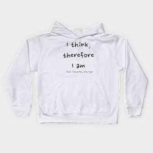 I Think, Therefore I Am, René Descartes 1596–1650 Kids Hoodie